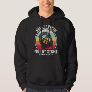 Walk By Faith Not By Sight Bible Verse Hoodie