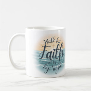 Walk by Faith Not by Sight Christian Bible Verse I Coffee Mug