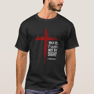Walk By Faith Not By Sight Christian Cross Bible V T-Shirt
