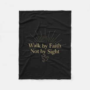 Walk by faith not by sight christian verse Walk by Fleece Blanket