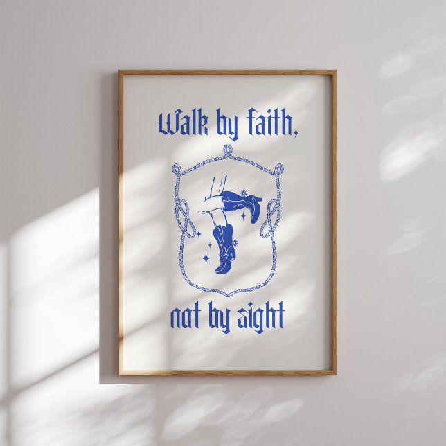 Walk by Faith, Not by Sight – Cowboy Boots Poster (Creator Uploaded)