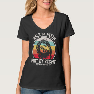 Walk By Faith Not By Sight Easter Jesus Christian  T-Shirt