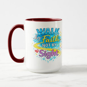 Walk by Faith Not by Sight Inspirational Mug