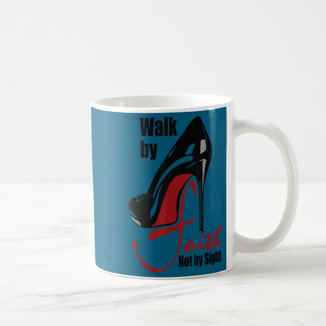 Walk By Faith Not By Sight Motivation Quotes  Coffee Mug (Right)