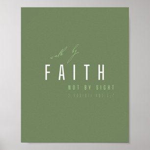 walk by faith not by sight Poster & Prints