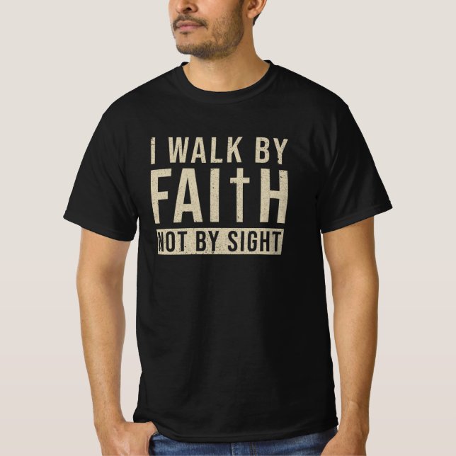 Walk By Faith Not By Sight T-Shirt (Front)