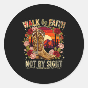 Walk By Faith Not Sight 2 Corinthians 5_7 Tee  Classic Round Sticker