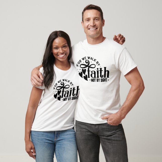Walk By Faith Not Sight T-Shirt (Unisex)