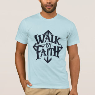 Walk By Faith T-Shirt