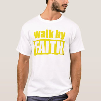 Walk By Faith -T-Shirt   T-Shirt