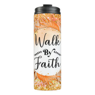 Walk by Faith  Thermal Tumbler