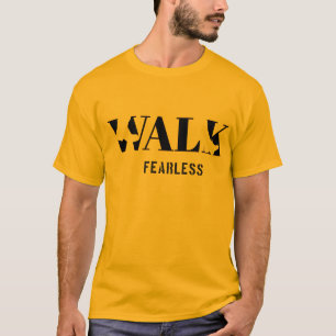 Walk Fearless _Bold Motivational Typography Design T-Shirt