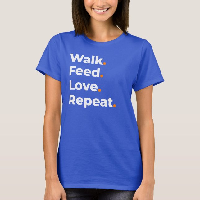 Walk Feed Love Repeat Dog Lover Design T-Shirt (Front)