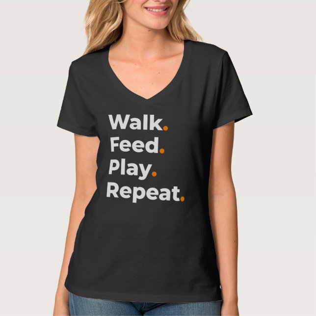 Walk Feed Play Repeat Dog Lover Design T-Shirt (Front)