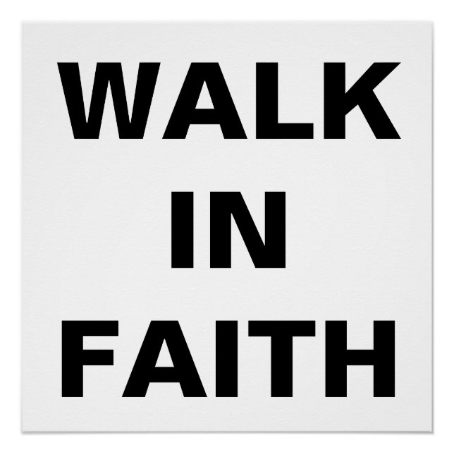"WALK IN FAITH" 20x20 Inch Semi-Gloss Poster (Front)