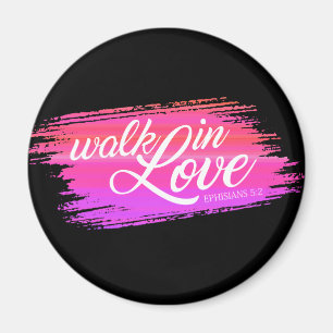 Walk in Love Bible Quote Valentine   Magnet