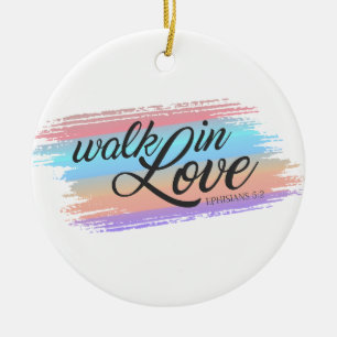 Walk in Love Bible Quote Valentine Ornament