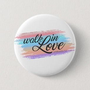 Walk in Love Bible Quote Valentine   Pin Button