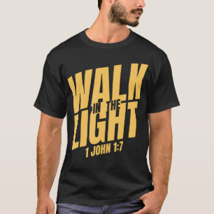 Walk In The Light Faith T-Shirt
