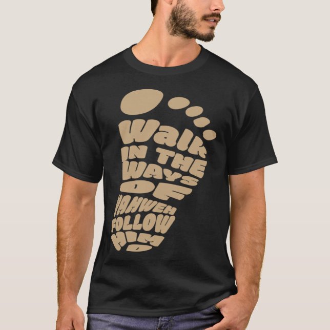 Walk in the Ways of Yahweh Follow Him T-Shirt (Front)
