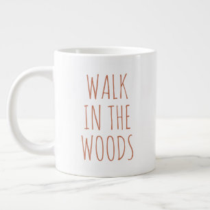 "Walk in the Woods" Simple Modern Farmhouse Large Coffee Mug