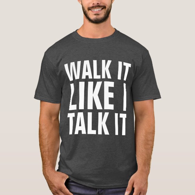 WALK IT LIKE I TALK IT T-Shirts (Front)