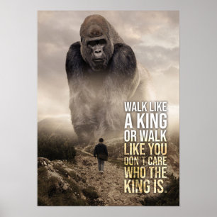Walk Like A King - Gorilla vs Man - Motivational Poster