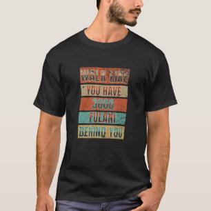 Walk Like You Have 3000 Fulani Behind You - Fulani T-Shirt