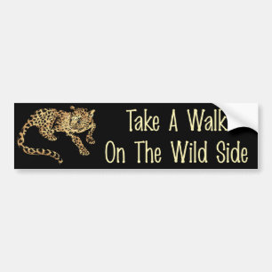 Walk On The Wild Side Bumper Sticker