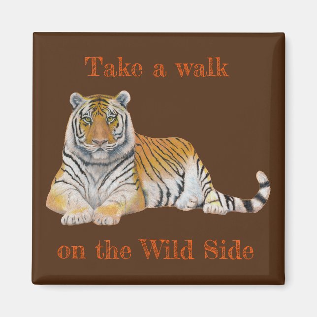 Walk on Wild Side Tiger Magnet (Front)