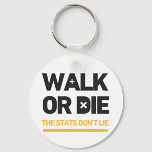 Walk Or Die the Stats Don't Lie Call To Action Key Ring