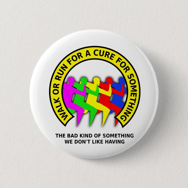 Walk Run For The Cure Funny Button Badge Humour (Front)