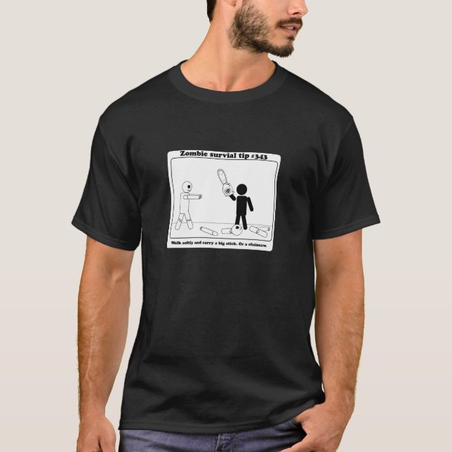 Walk softly and carry a big stick or a chainsaw T-Shirt (Front)