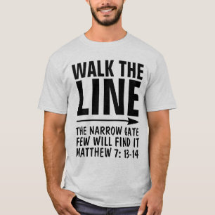 WALK THE LINE CHRISTIAN T-Shirts, NARROW GATE PATH T-Shirt