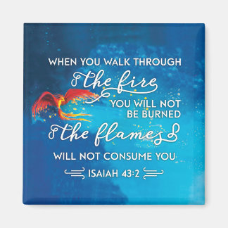 "Walk Through Fire" Isaiah 43:2 Bible Verse Magnet
