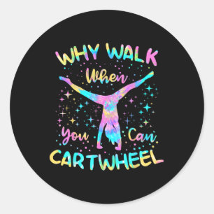Walk When You Can Cartwheel Gymnast Gymnastic Tumb Classic Round Sticker