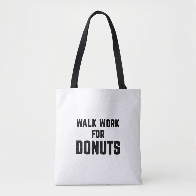 Walk work for doughnuts tote bag (Front)