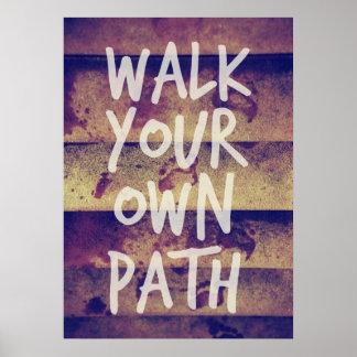 Walk Your Own Path Poster