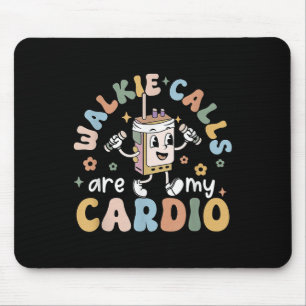 Walkie Calls Are My Cardio  Mouse Mat