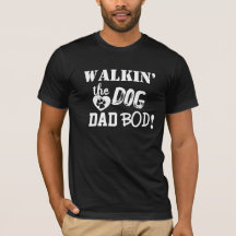 Walkin’ the Dog Dad Bod Fun T-Shirt
