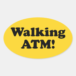 Walking ATM! Oval Sticker