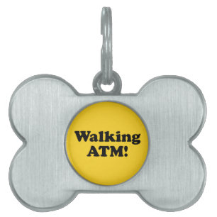 Walking ATM! Pet Name Tag