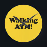 Walking ATM! Round Clock<br><div class="desc">Walking Automatic Teller Machine! 

 Our store has a great selection of T-shirts,  caps,  mugs and much more,  all with designs inspired by the Isaan dialect and Thai language.</div>