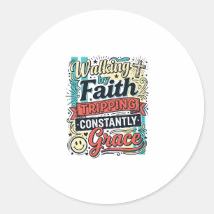 Walking by Faith Saved by Grace Vintage Shirt Classic Round Sticker