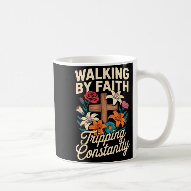 Walking By Faith Tripng Constantly Funny Jesus Chr Coffee Mug (Right)