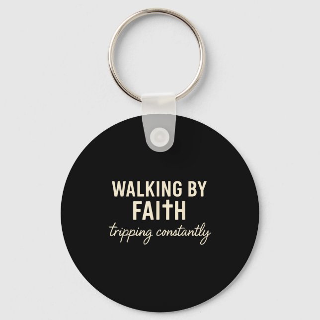 Walking By Faith Tripng Constantly  Key Ring (Front)