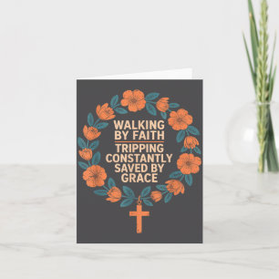 Walking By Faith Tripng Constantly Saved By Grace Card