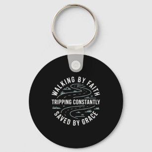 Walking By Faith Tripng Constantly Saved By Grace Key Ring