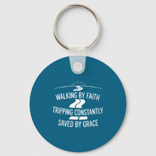 Walking By Faith Tripng Constantly Saved By Grace  Key Ring