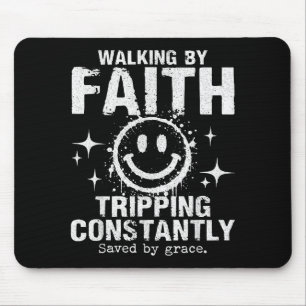 Walking By Faith Tripng Constantly - Tee Funny Mouse Mat